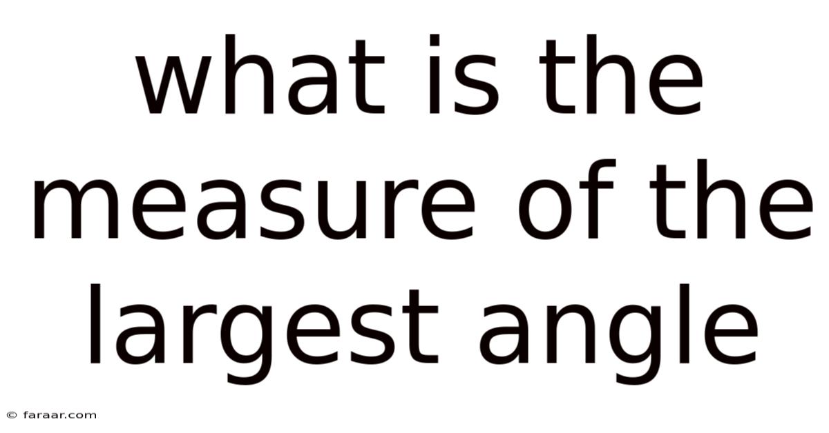 What Is The Measure Of The Largest Angle
