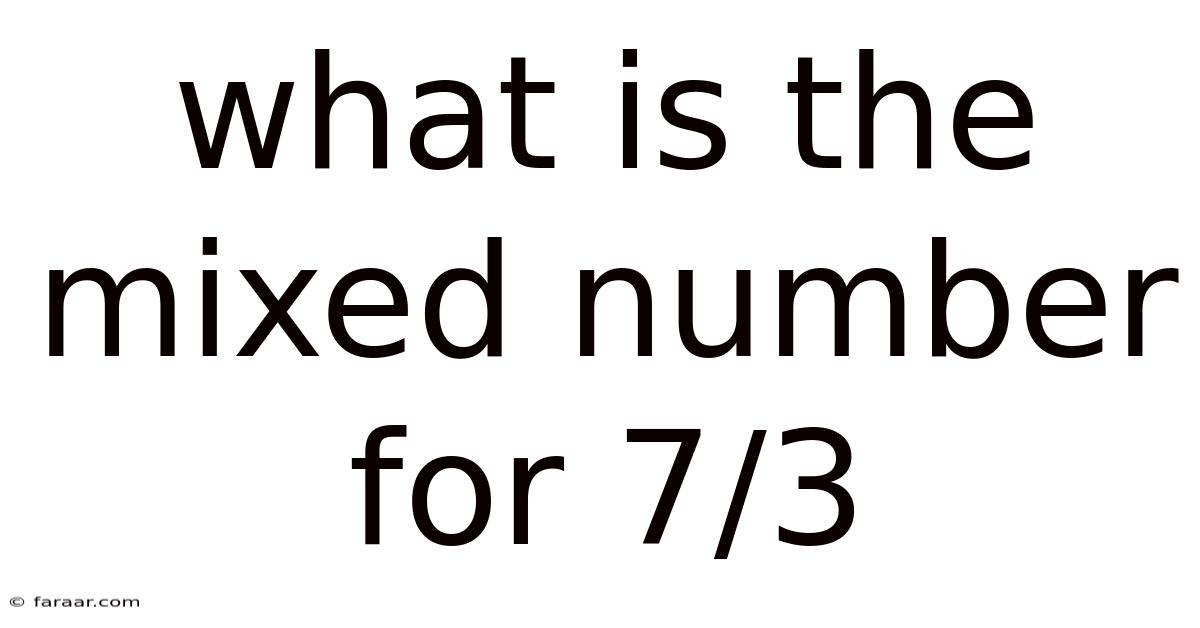 What Is The Mixed Number For 7/3