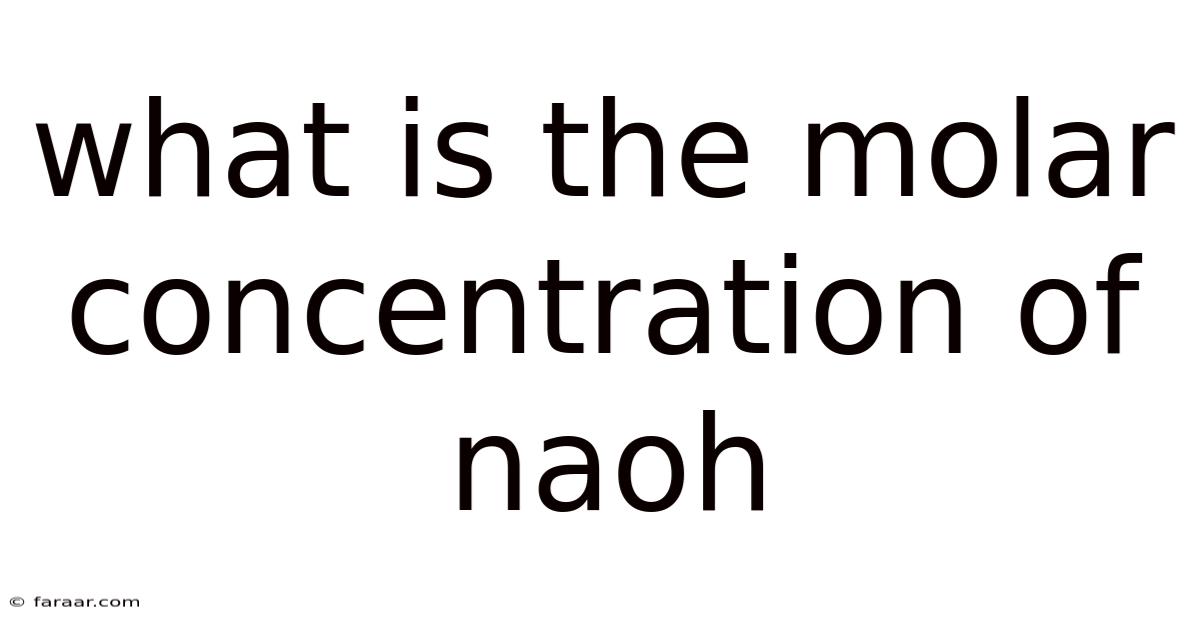 What Is The Molar Concentration Of Naoh