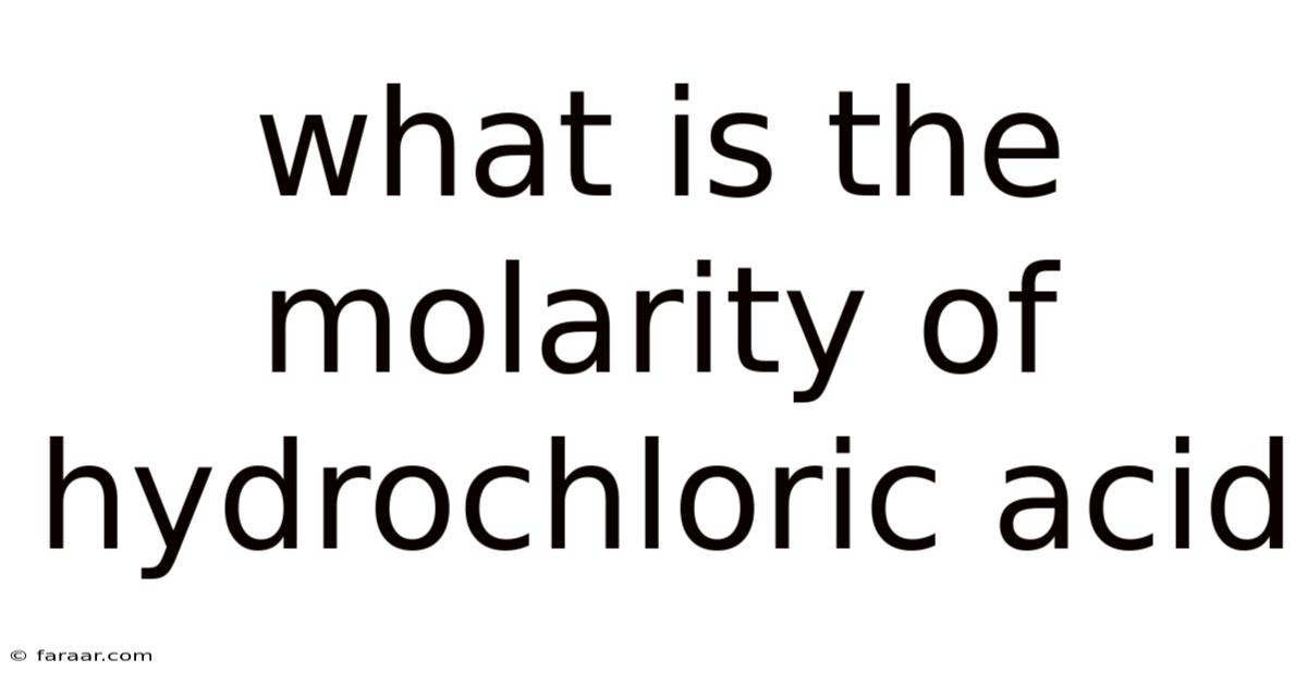 What Is The Molarity Of Hydrochloric Acid
