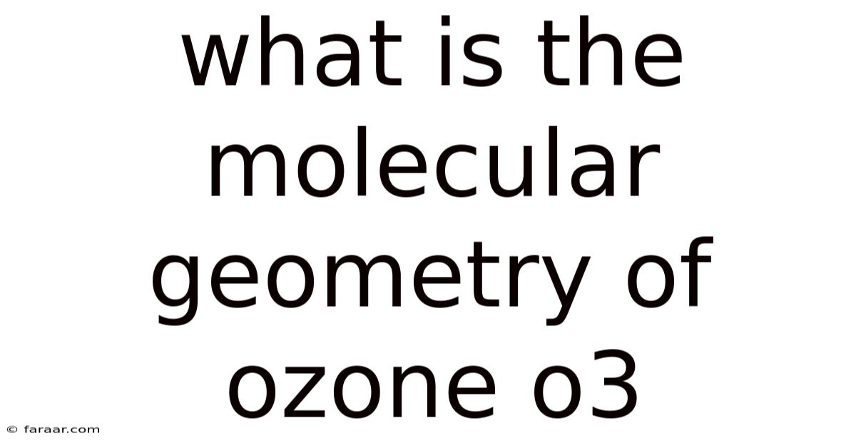What Is The Molecular Geometry Of Ozone O3