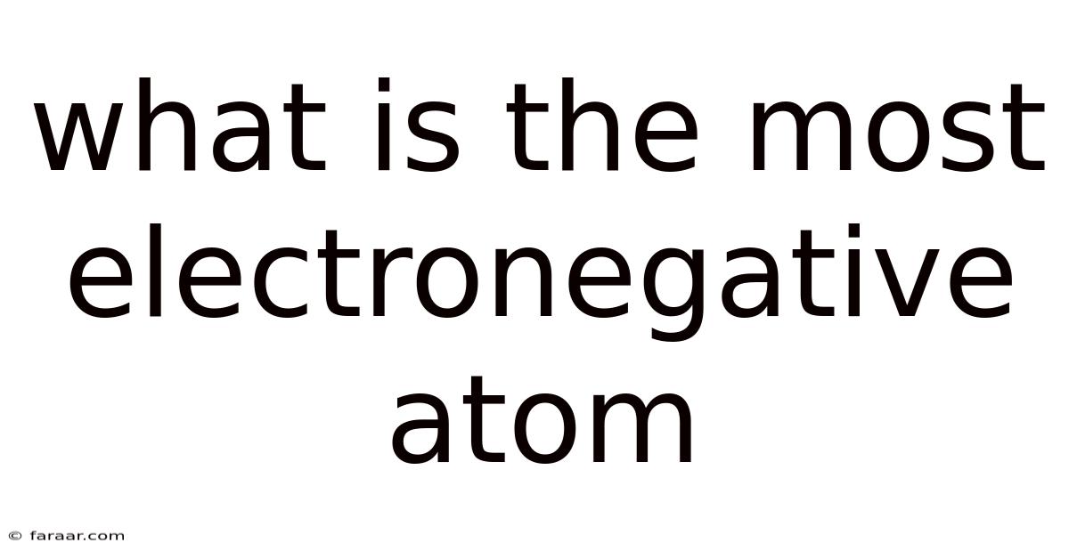 What Is The Most Electronegative Atom