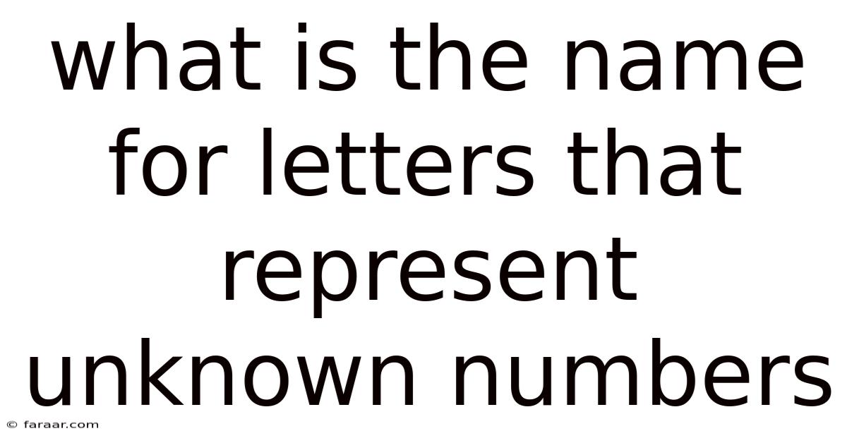What Is The Name For Letters That Represent Unknown Numbers