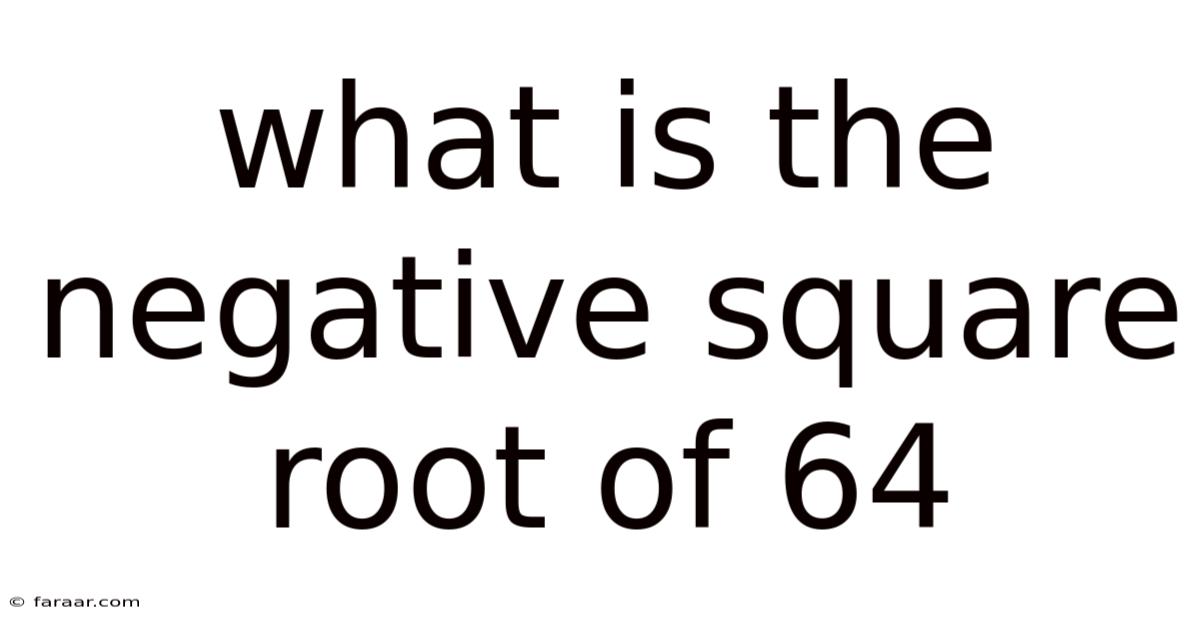 What Is The Negative Square Root Of 64