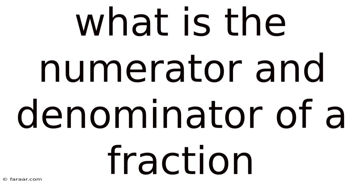 What Is The Numerator And Denominator Of A Fraction