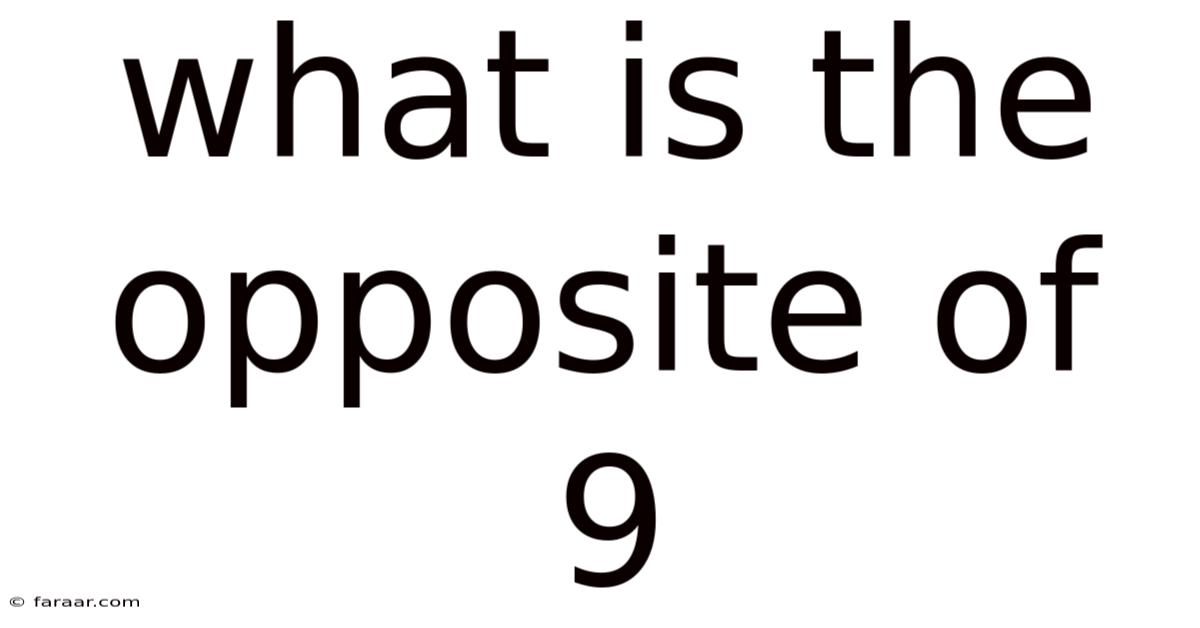 What Is The Opposite Of 9