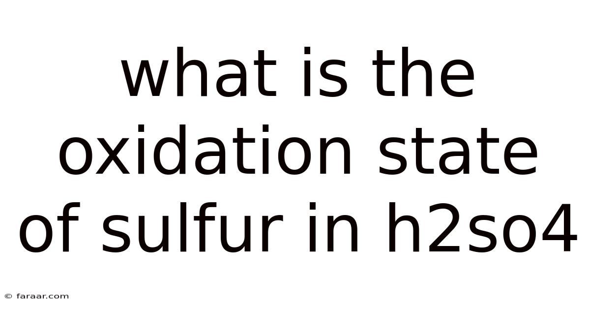 What Is The Oxidation State Of Sulfur In H2so4