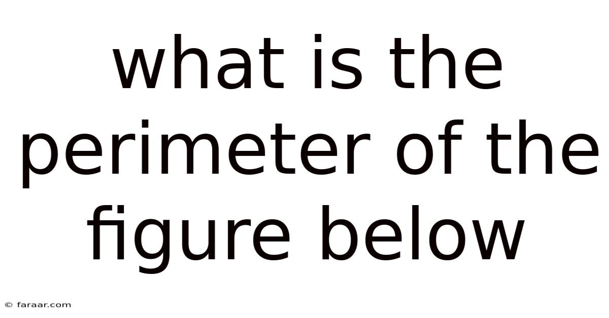 What Is The Perimeter Of The Figure Below