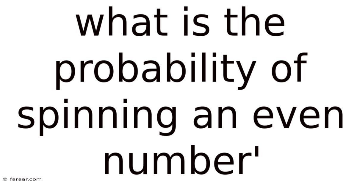 What Is The Probability Of Spinning An Even Number'