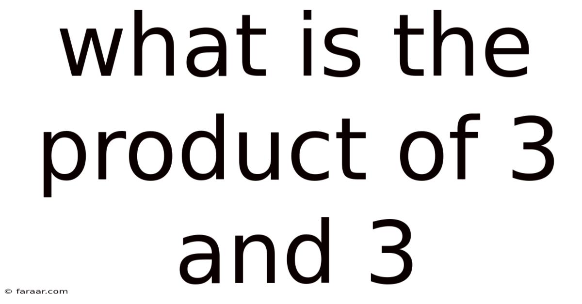 What Is The Product Of 3 And 3