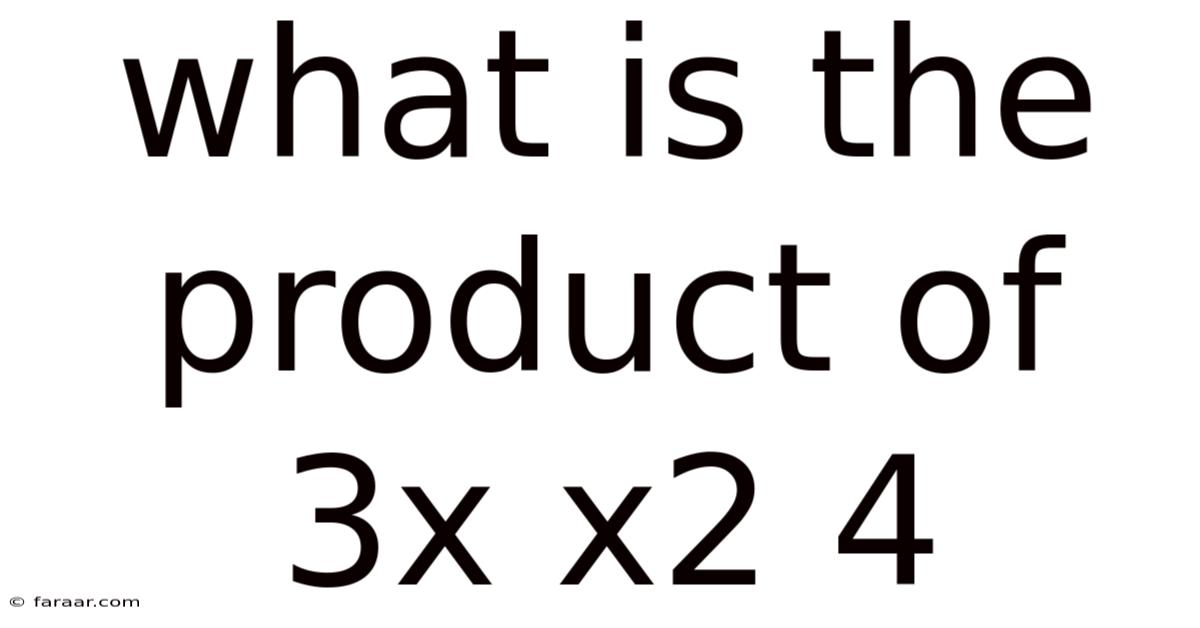 What Is The Product Of 3x X2 4