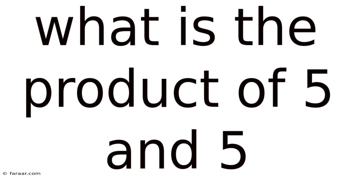 What Is The Product Of 5 And 5
