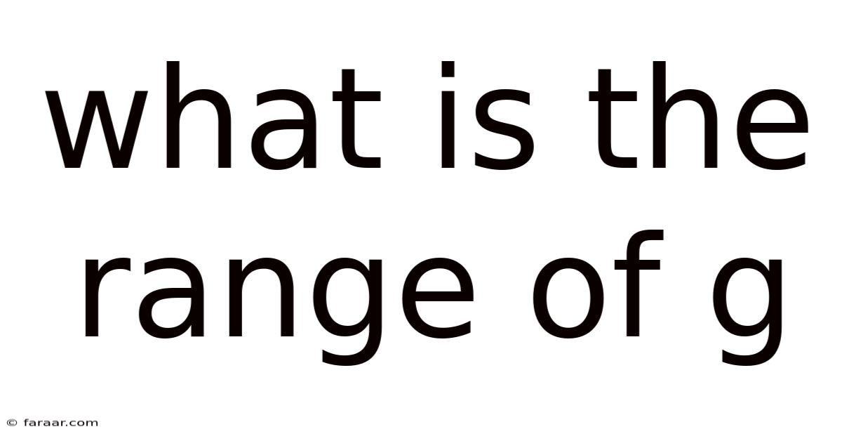 What Is The Range Of G