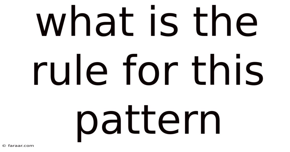 What Is The Rule For This Pattern