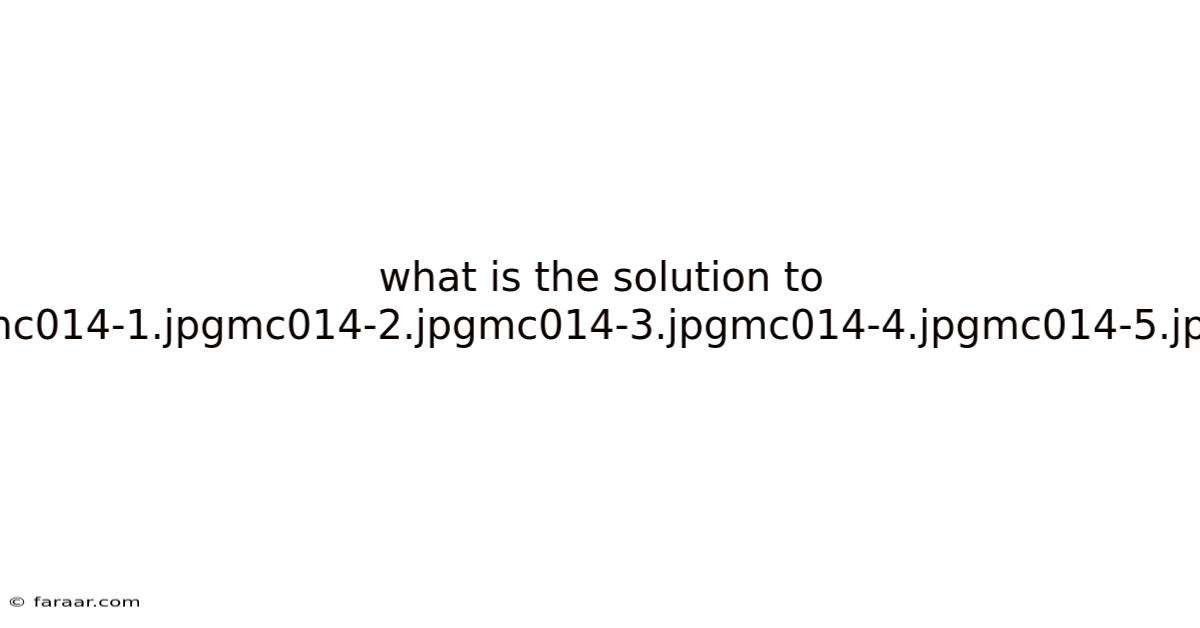 What Is The Solution To Mc014-1.jpgmc014-2.jpgmc014-3.jpgmc014-4.jpgmc014-5.jpg
