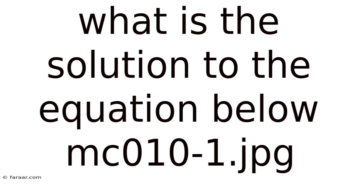 What Is The Solution To The Equation Below Mc010-1.jpg