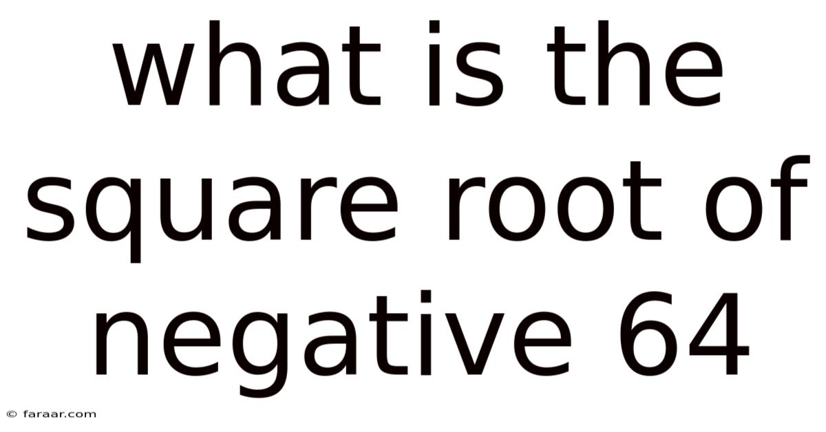 What Is The Square Root Of Negative 64