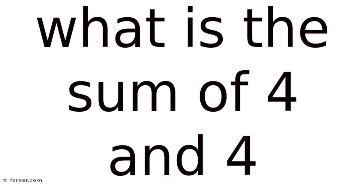 What Is The Sum Of 4 And 4