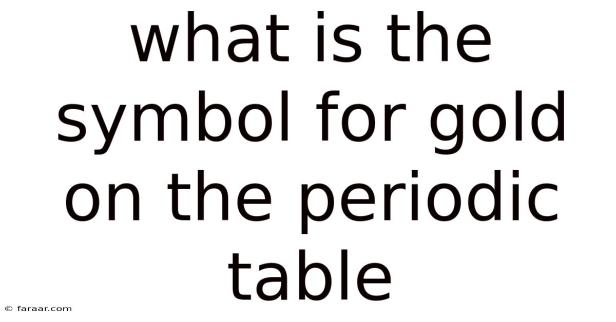 What Is The Symbol For Gold On The Periodic Table
