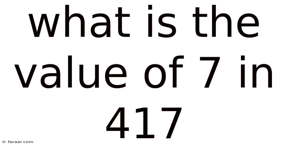 What Is The Value Of 7 In 417