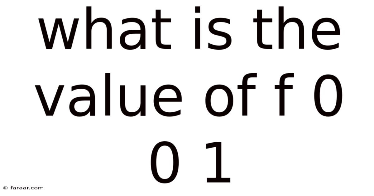 What Is The Value Of F 0 0 1