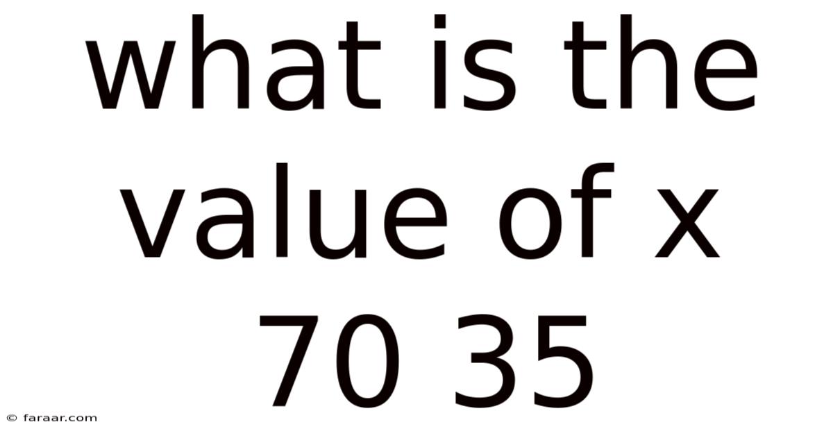 What Is The Value Of X 70 35
