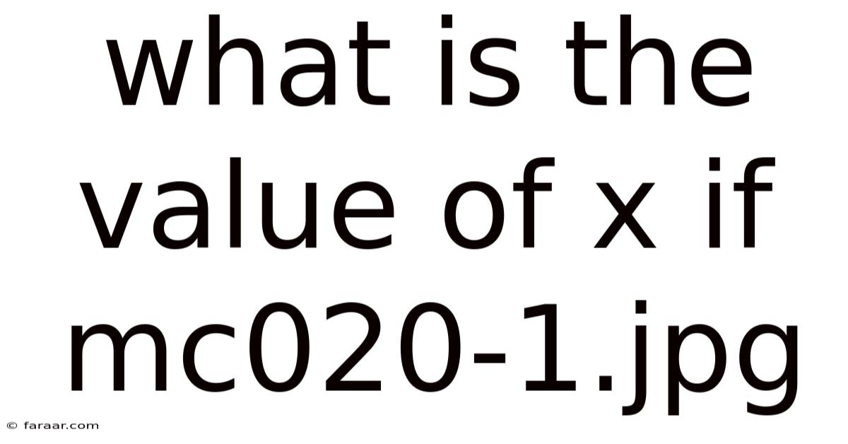 What Is The Value Of X If Mc020-1.jpg