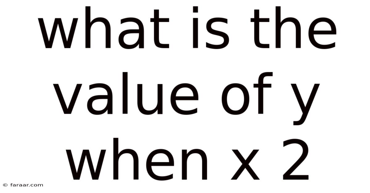 What Is The Value Of Y When X 2
