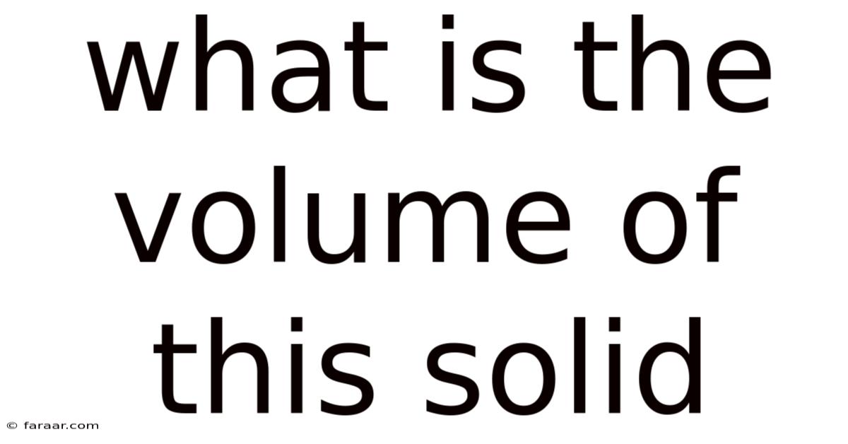 What Is The Volume Of This Solid