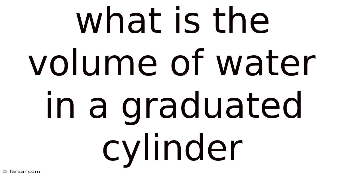 What Is The Volume Of Water In A Graduated Cylinder
