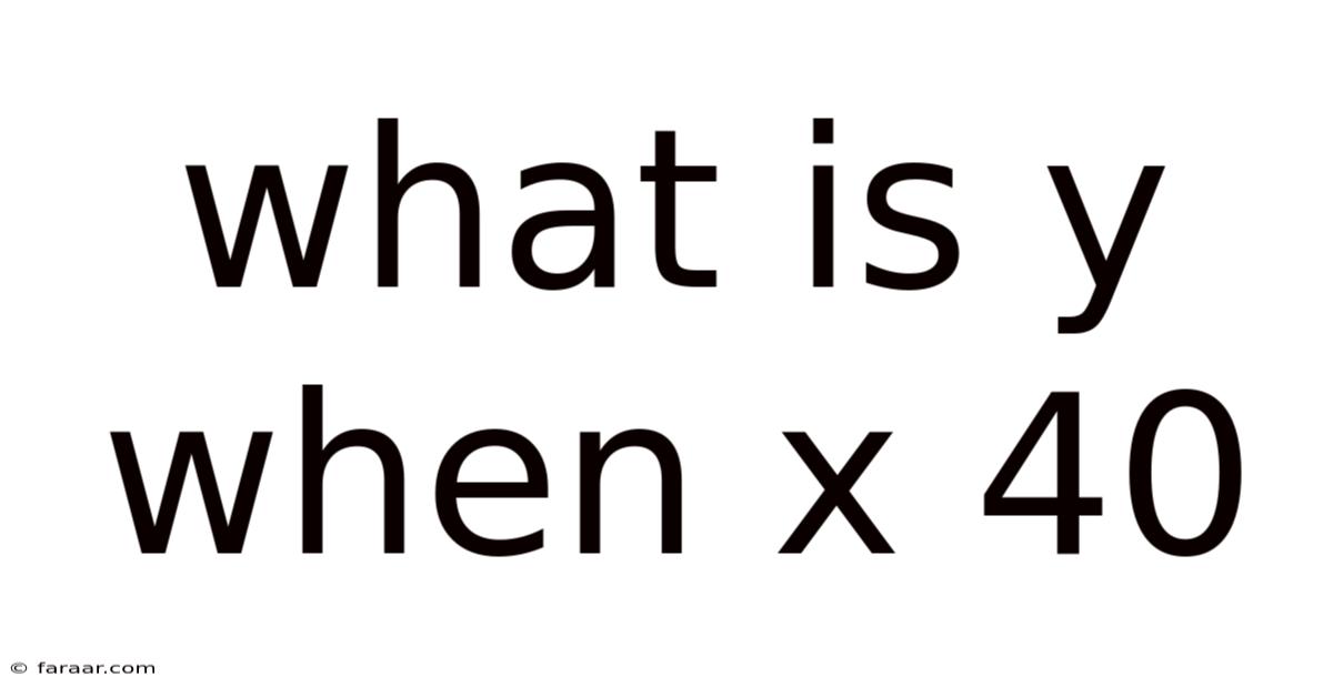 What Is Y When X 40