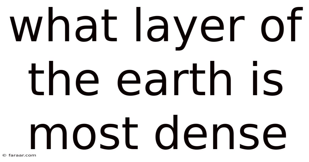 What Layer Of The Earth Is Most Dense