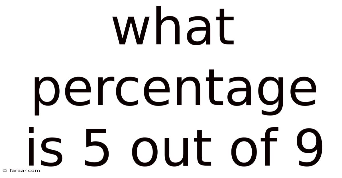 What Percentage Is 5 Out Of 9