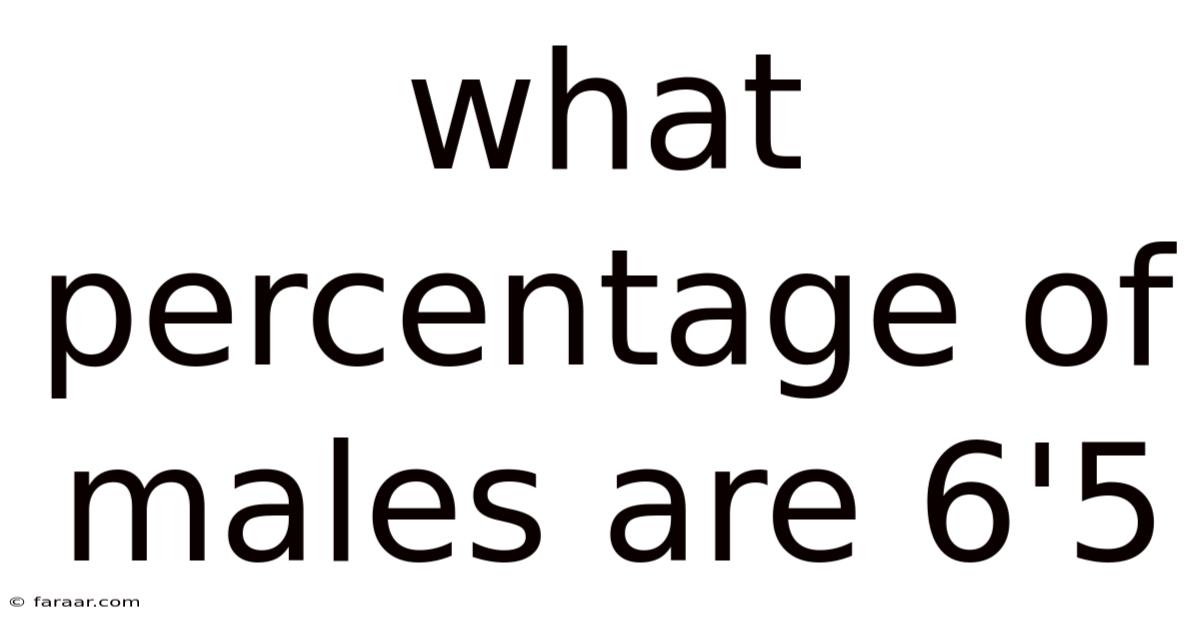What Percentage Of Males Are 6'5