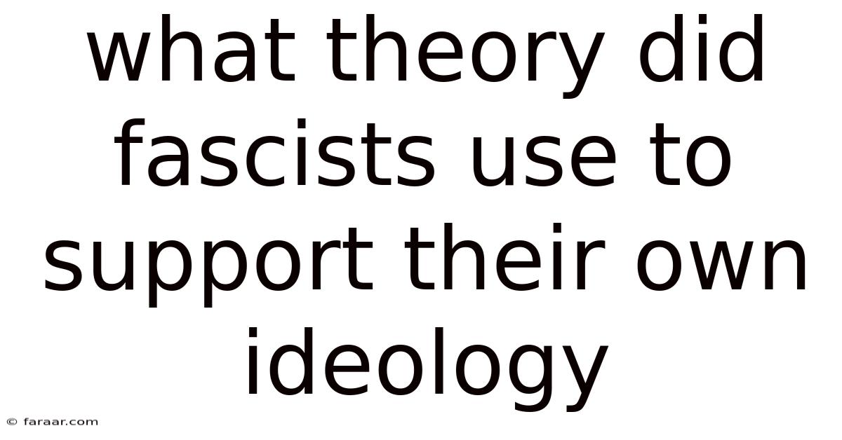 What Theory Did Fascists Use To Support Their Own Ideology