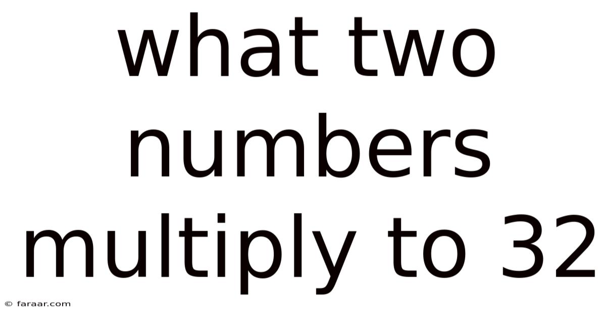 What Two Numbers Multiply To 32