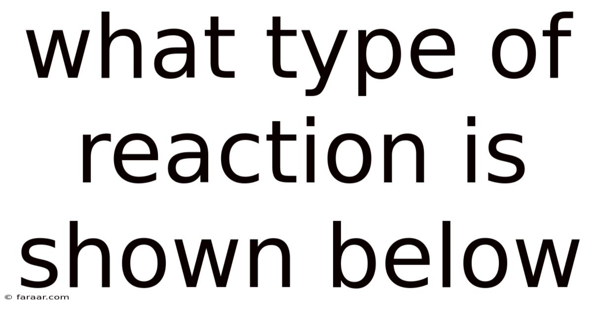 What Type Of Reaction Is Shown Below