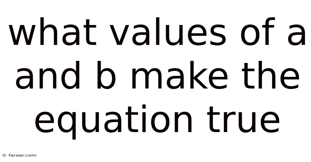 What Values Of A And B Make The Equation True