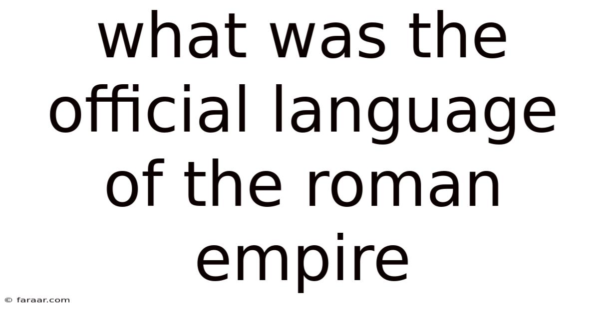What Was The Official Language Of The Roman Empire