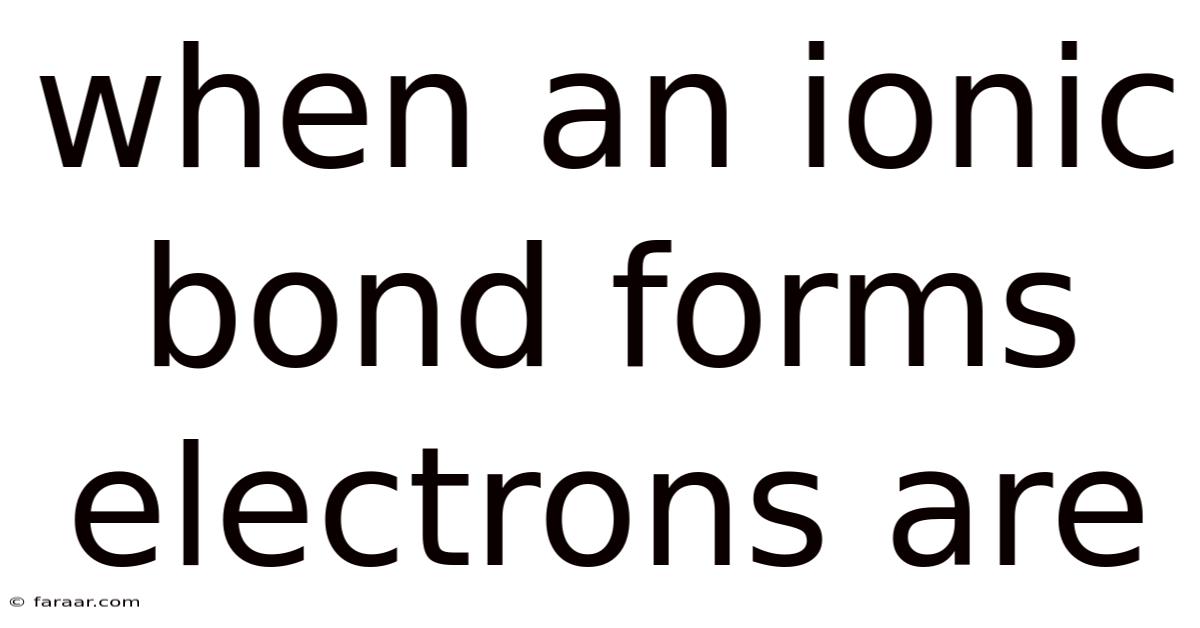 When An Ionic Bond Forms Electrons Are
