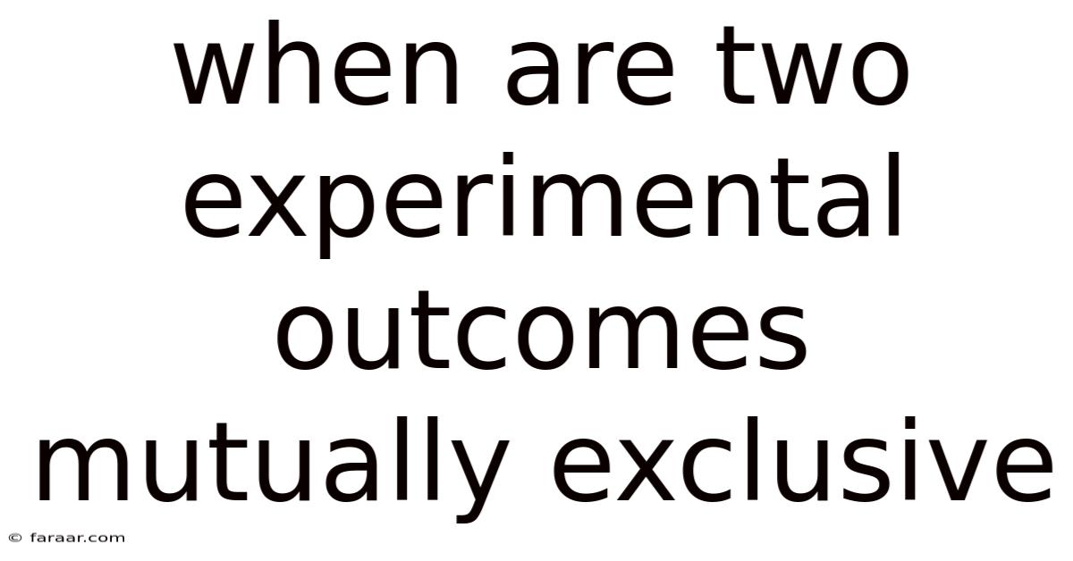 When Are Two Experimental Outcomes Mutually Exclusive