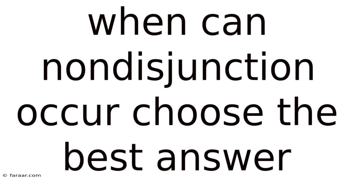 When Can Nondisjunction Occur Choose The Best Answer