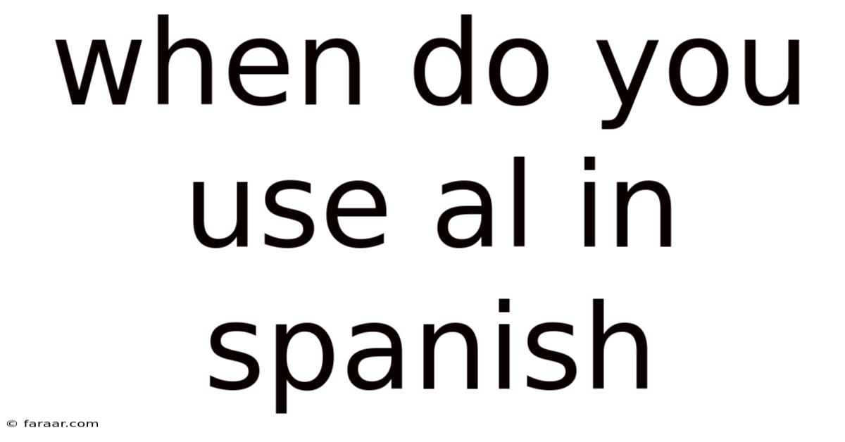 When Do You Use Al In Spanish