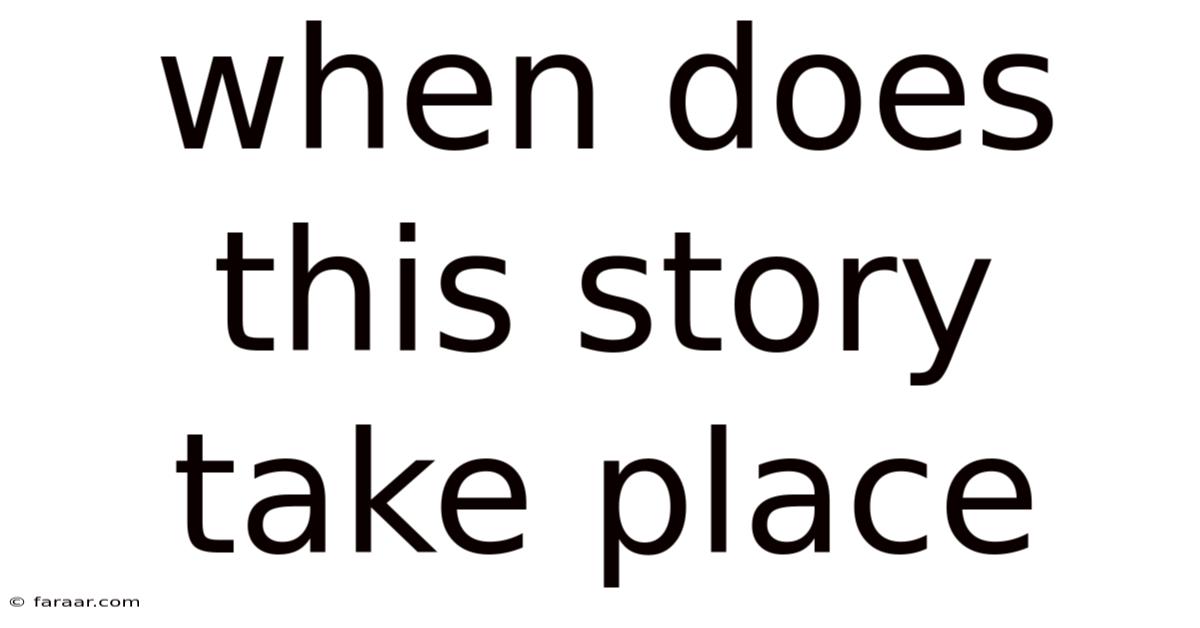 When Does This Story Take Place