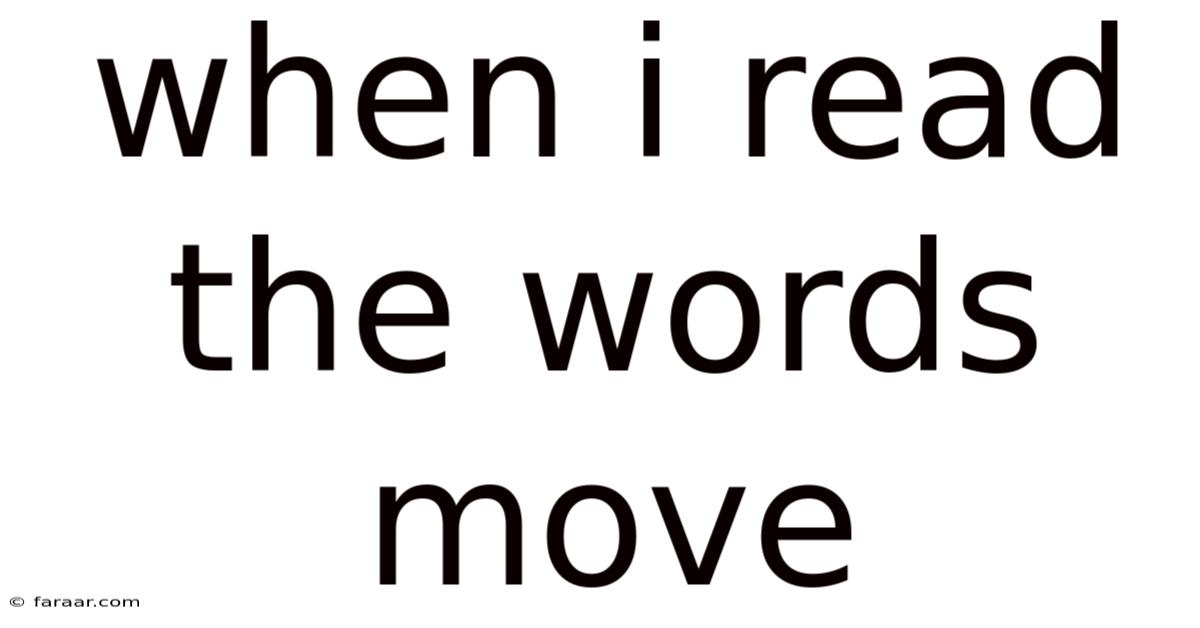 When I Read The Words Move