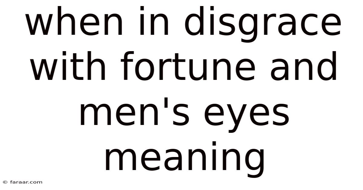 When In Disgrace With Fortune And Men's Eyes Meaning