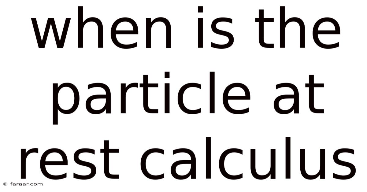 When Is The Particle At Rest Calculus