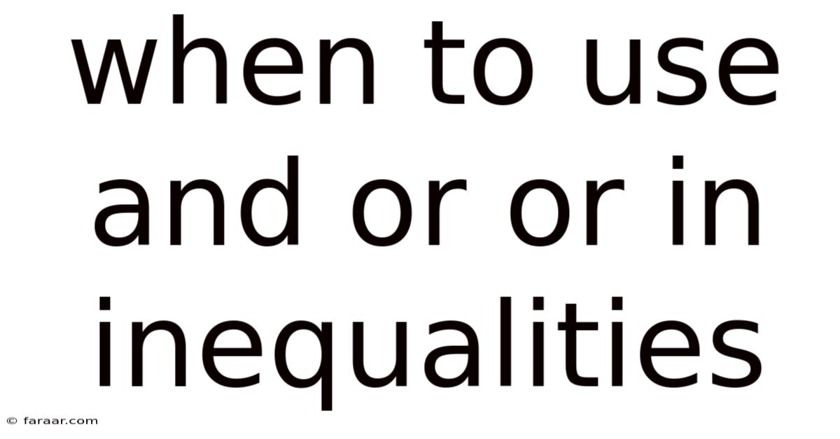 When To Use And Or Or In Inequalities