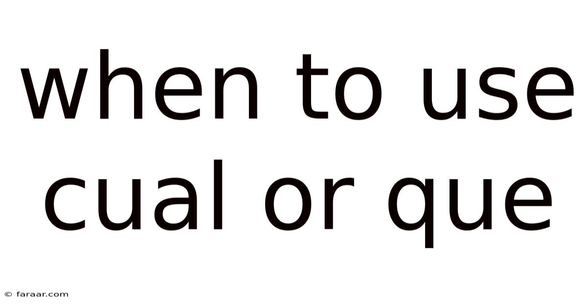 When To Use Cual Or Que