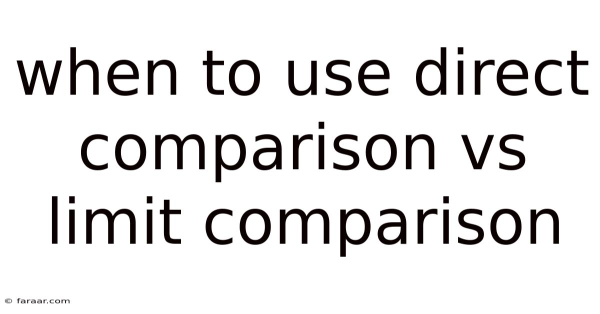 When To Use Direct Comparison Vs Limit Comparison